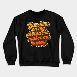 Sunshine On My Shoulders Crewneck Sweatshirt